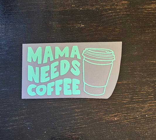 ☕ “Mama Needs Coffee” Waterproof Vinyl Decal